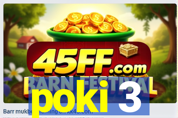 poki 3